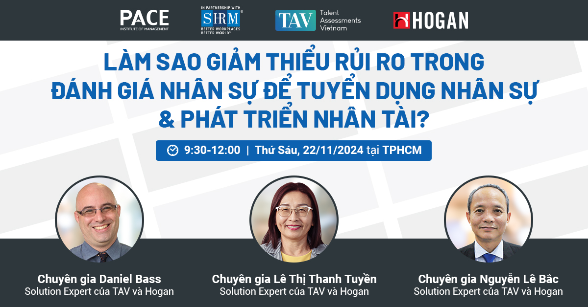 TAV SEMINAR: LÀM SAO GIẢM THIỂU RỦI RO TRONG ĐÁNH GIÁ NHÂN SỰ ĐỂ TUYỂN DỤNG NHÂN SỰ & PHÁT TRIỂN NHÂN TÀI